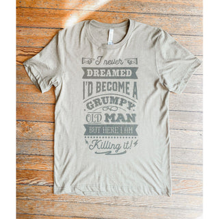 I Never Dreamed I’d Become a Grumpy Old Man Graphic Short-Sleeved Tee | KT-12