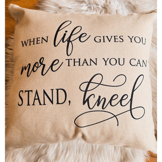 When Life Gives You More, Kneel Inspirational Throw Pillow KT-428
