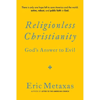 Religionless Christianity by Eric Metaxas