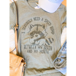 Seriously Need a Speed Bump Between my Brain and my Mouth | Graphic Tee | KT-55