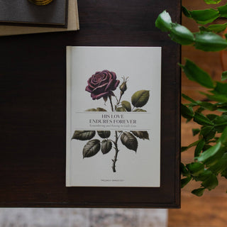 His Love Endures Forever | Remembering and Resting in God’s Love | A Collection of Essays