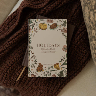 Holidays | Celebrating Christ Throughout the Year