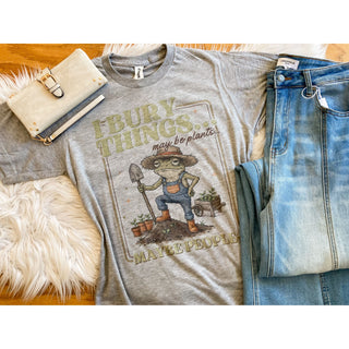 I Bury Things… May Be Plants… May Be People Graphic Tee | KT-77