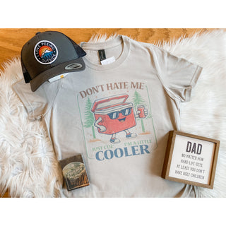 Don’t Hate Me Just Cuz I’m a Little Cooler Graphic Tee | KT-12