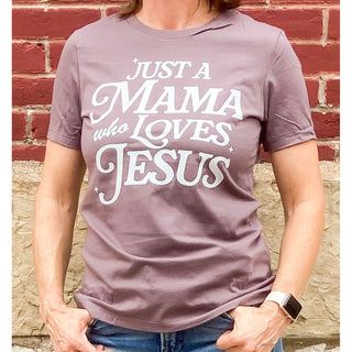Just A Mama Who Loves Jesus | Graphic Tee | KT-120