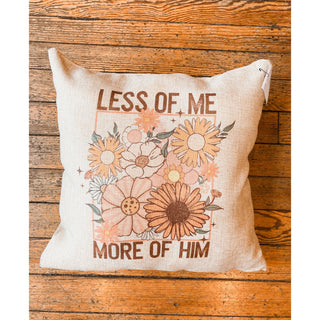 Less of Me More of Him Pillow