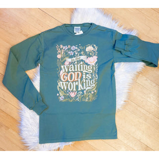 KT-04 In The Waiting God is Working - long sleeved Tee