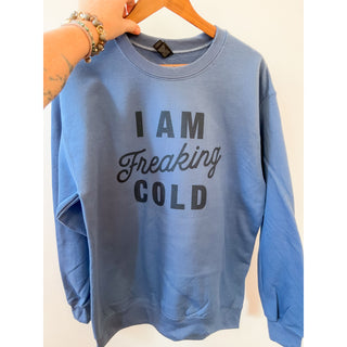 I’m Freaking Cold Sweatshirt | KT-214