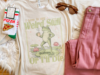 I Have to Say Weird Stuff or I’ll Die Graphic Tee | KT-48