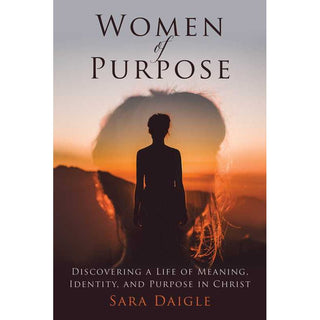 Women of Purpose by Sara Daigle - Daily Devotional