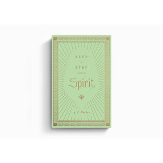 Keep in Step with the Spirit | J.I. Packer