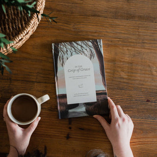 In the Grip of His Grace: How God’s Unchanging Character Fuels Our Faithfulness