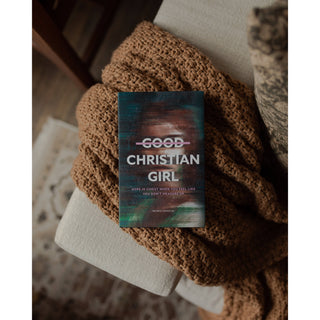 Good Christian Girl | Hope in Christ When You Feel Like You Don't Measure Up