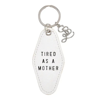 Tired as a Mother Keychain