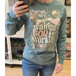 In The Waiting God is Working - Comfort Colors Cypress Green Long Sleeved Tee KT-04