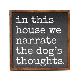 Narrate The Dog's Thoughts Sign 10x10