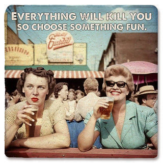 Everything Will Kill You Coaster